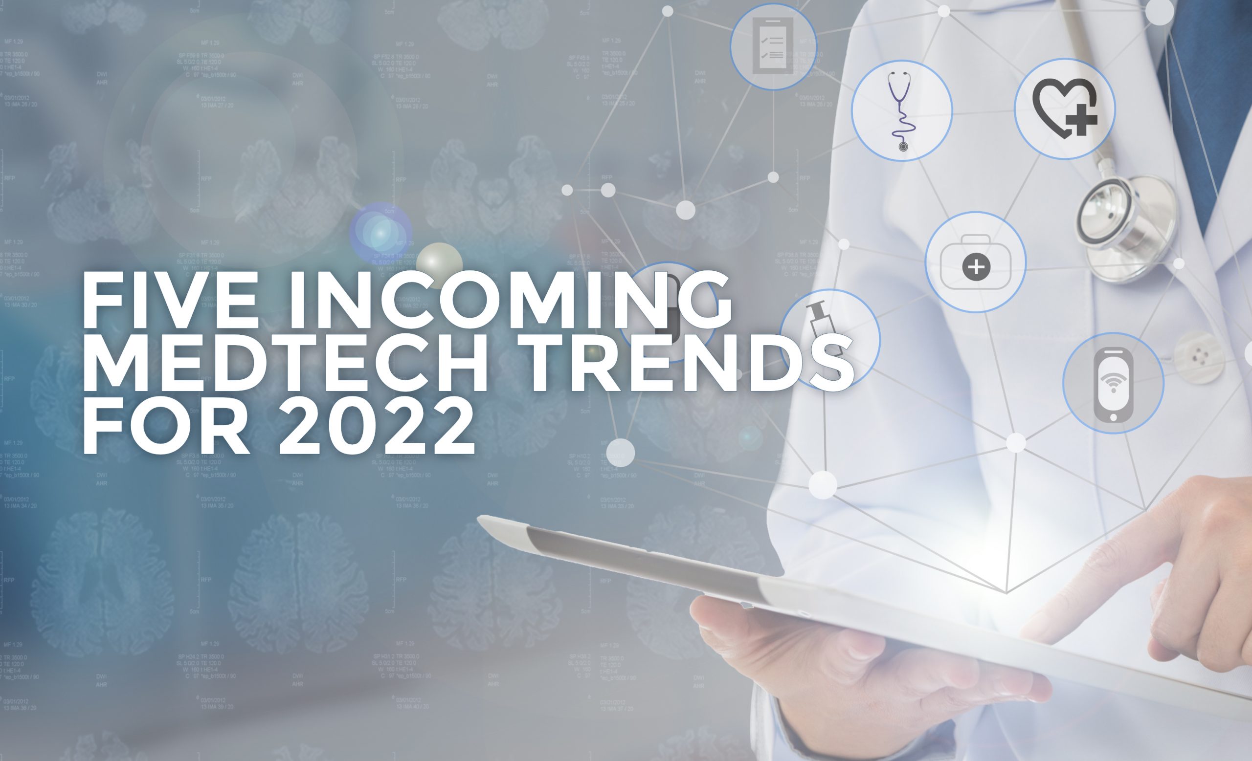 Five MedTech Trends for 2022 Leaders In Care